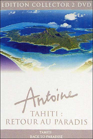 Antoine - Tahiti : retour au paradis [DVD]