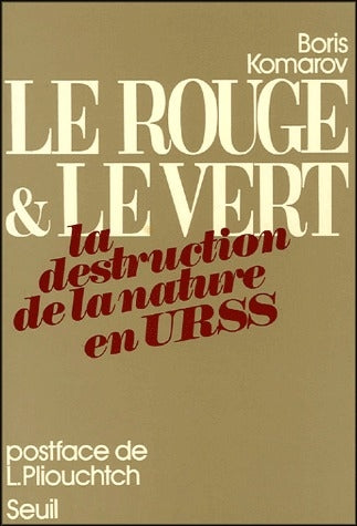 Le rouge et le vert ; la destruction de la nature en U.R.S.S.