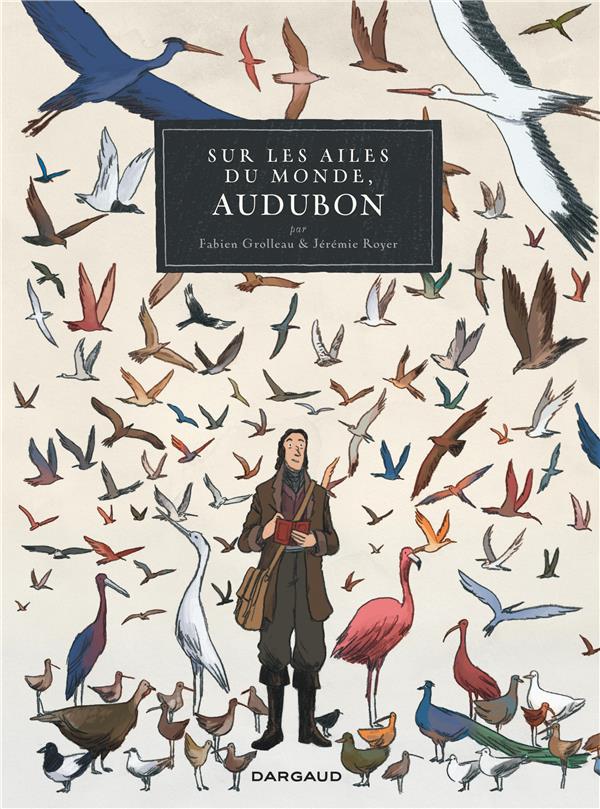 Sur les ailes du monde ; un voyage de J.J. Audubon