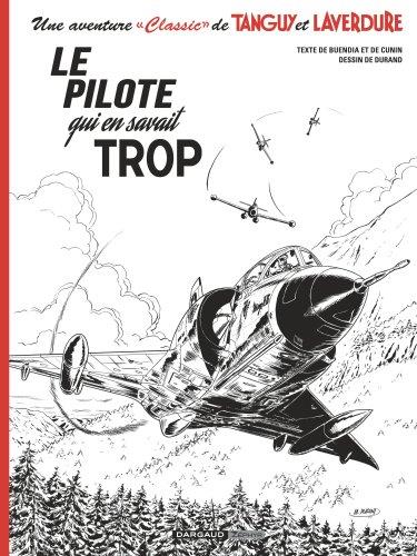 Une aventure « classic » de Tanguy et Laverdure Tome 4 : le pilote qui en savait trop