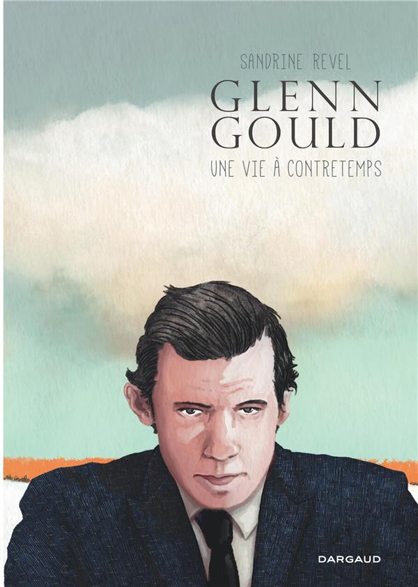 Glenn Gould : une vie à contretemps