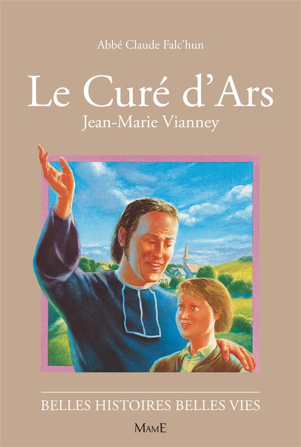 Le curé d'Ars ; Jean-Marie Vianney