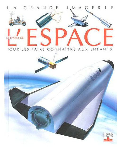 Les engins de l'espace ; pour les faire connaître aux enfants