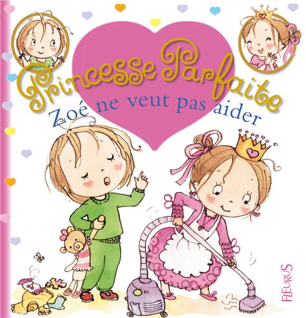 Princesse parfaite Tome 17 : Zoé ne veut pas aider