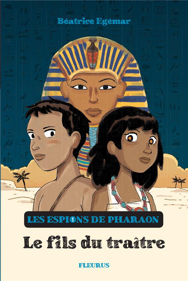 Les espions du pharaon Tome 1 : le fils du traître