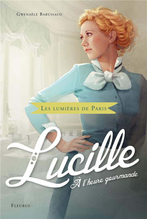 Les lumières de Paris Tome 3 ; Lucille, à l'heure gourmande