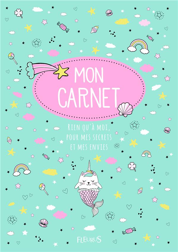 Mon carnet secret : mon carnet rien qu'à moi, pour mes secrets et mes envies