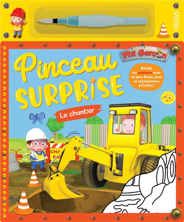 Pinceau surprise : P'tit Garçon : le chantier