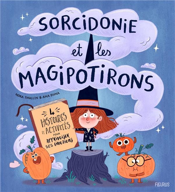 Sorcidonie et les magipotirons : 4 histoires et activités pour apprivoiser ses émotions !