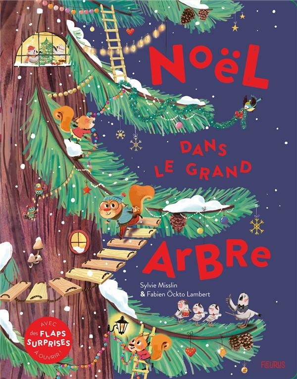 Noël dans le grand arbre ; avec des flaps surprises à ouvrir !