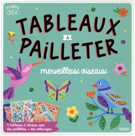 Tableaux à pailleter ; merveilleux oiseaux