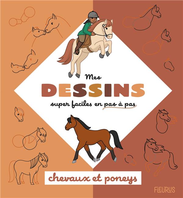 Mes dessins super faciles en pas à pas : chevaux et poneys