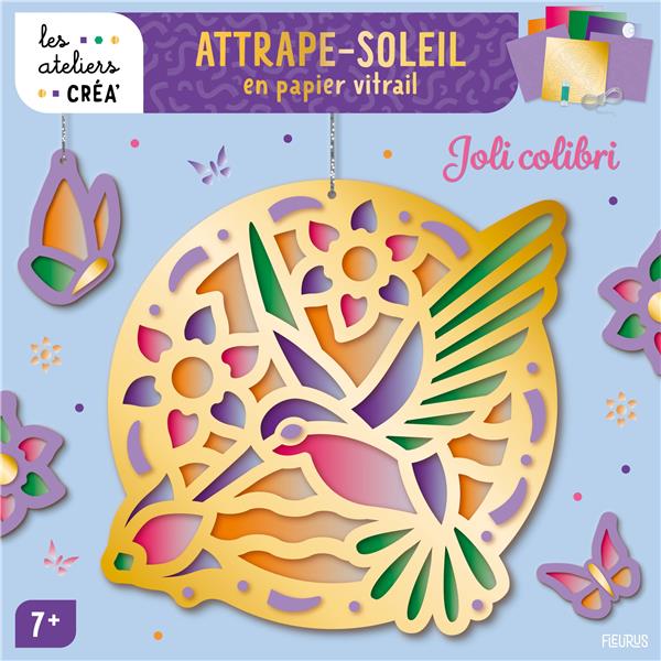 Les ateliers créa' : tableaux en relief : attrape-soleil en papier vitrail : joli colibri