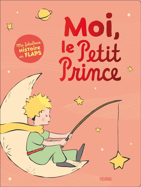 Moi, le Petit Prince : ma fabuleuse histoire en flaps