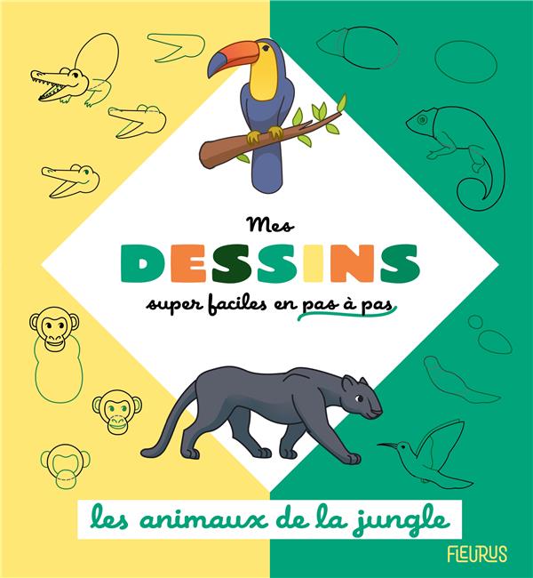 Mes dessins super faciles en pas à pas : Les animaux de la jungle