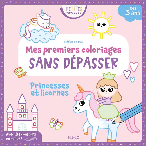 Mes premiers coloriages sans dépasser : Princesses et licornes