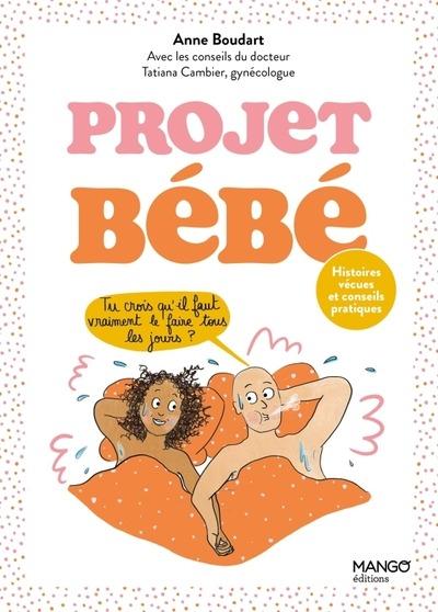 Projet bébé : Histoires vécues et conseils pratiques