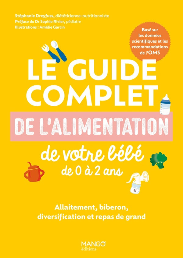 Le guide complet de l'alimentation de votre bébé de 0 à 2 ans : Allaitement, biberon, diversification