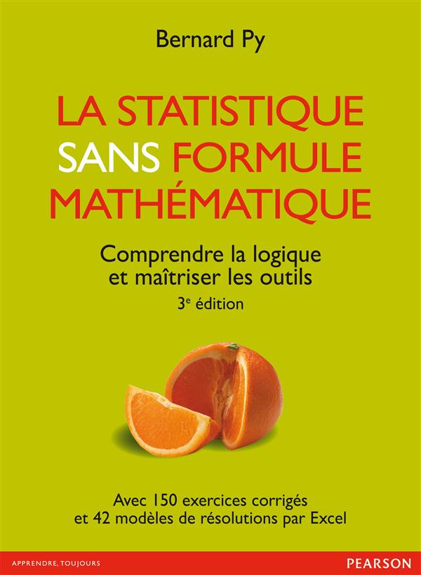 La statistique sans formule mathématique ; comprendre la logique et maîtriser les outils (3e édition)