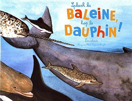 Splash la baleine ! hop le dauphin ! les cétacés