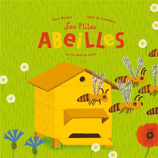 Les p'tites abeilles ; la vie dans la ruche