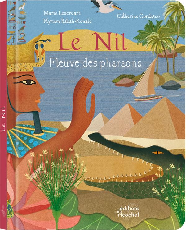 Le Nil : Fleuve des pharaons