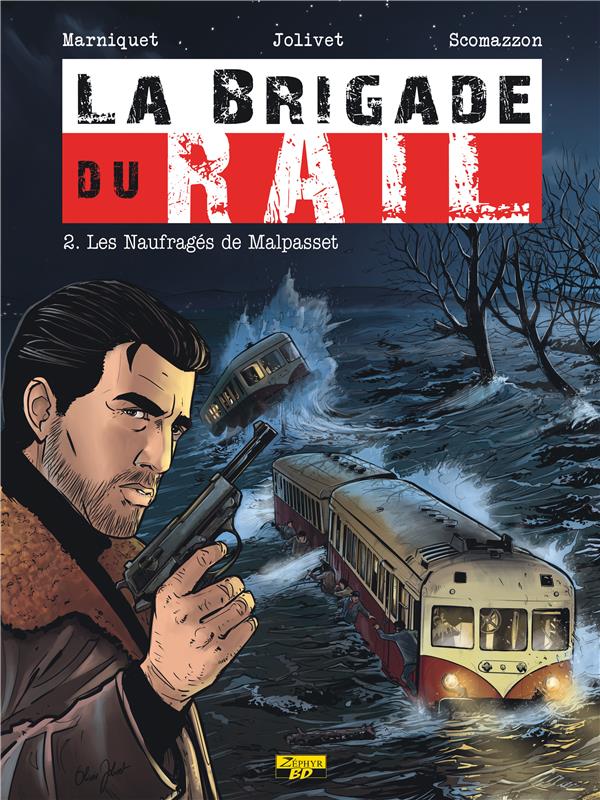 La brigade du rail Tome 2 ; les naufragés de Malpasset