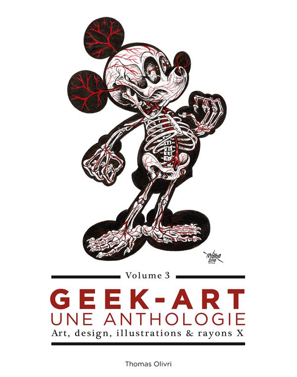 Geek-art ; une anthologie Tome 3 ; art, design, illustrations & rayons X