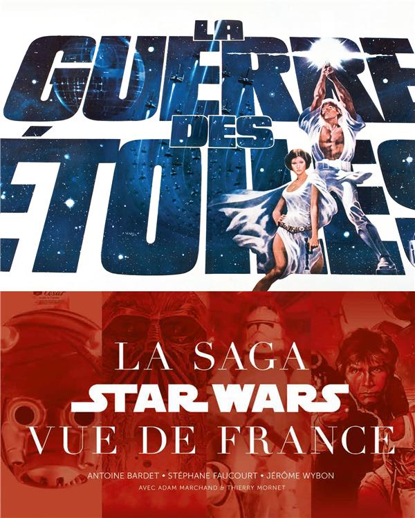 La guerre des étoiles ; la saga Star Wars vue de France