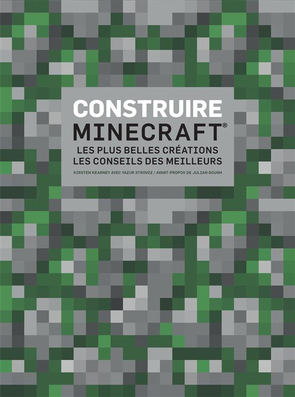 Construire Minecraft ; les plus belles créations, les conseils des meilleurs