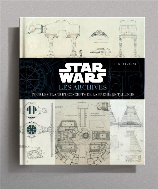 Star Wars : les archives ; tous les plans et concepts de la première trilogie