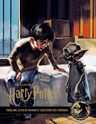 La collection Harry Potter au cinéma Tome 9 : gobelins, elfes de maison et créatures des ténèbres