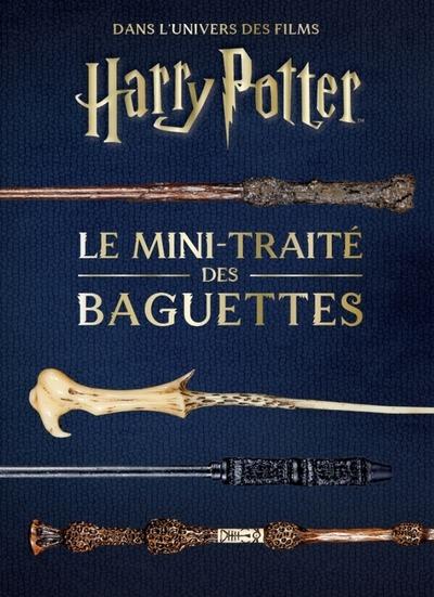 Les mini-grimoires Harry Potter Tome 6 : Le mini-traité des baguettes