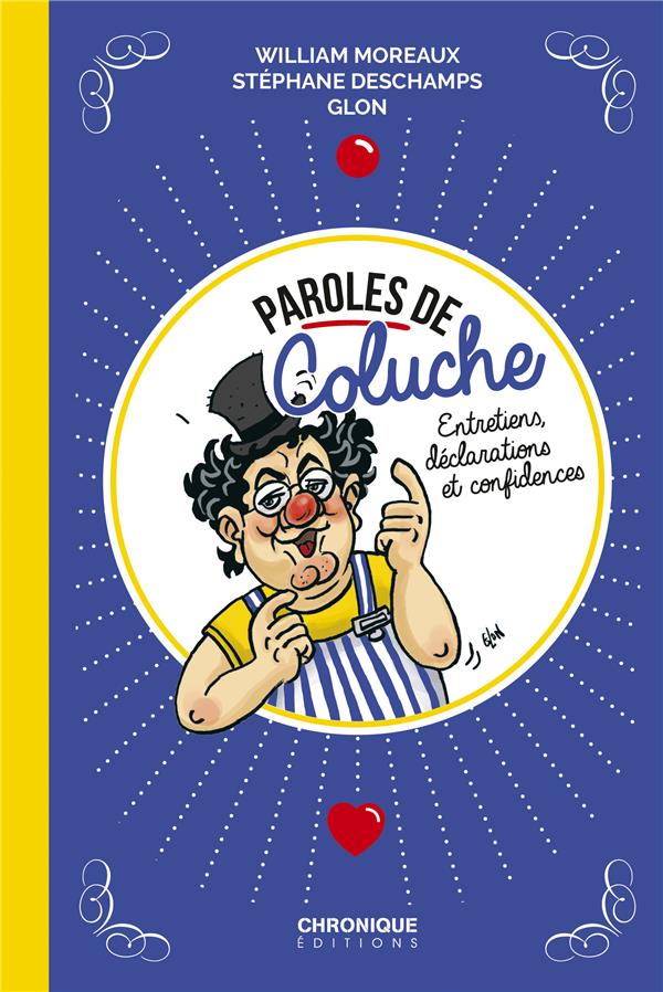 Paroles de Coluche ; entretiens, déclarations et confidences