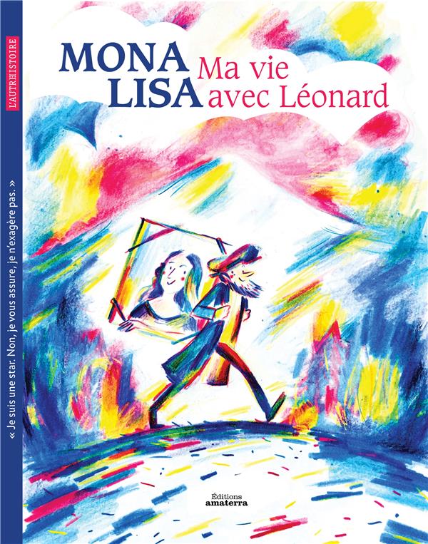 Mona Lisa ; ma vie avec Léonard