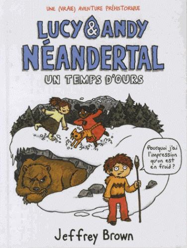 Lucy et Andy Néandertal Tome 2 : un temps d'ours