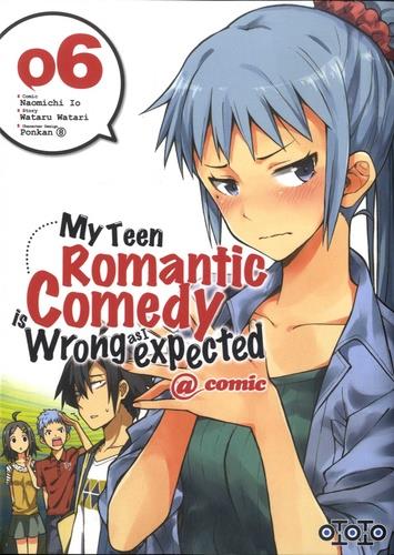 My teen romantic comedy is wrong as I expected Tome 6