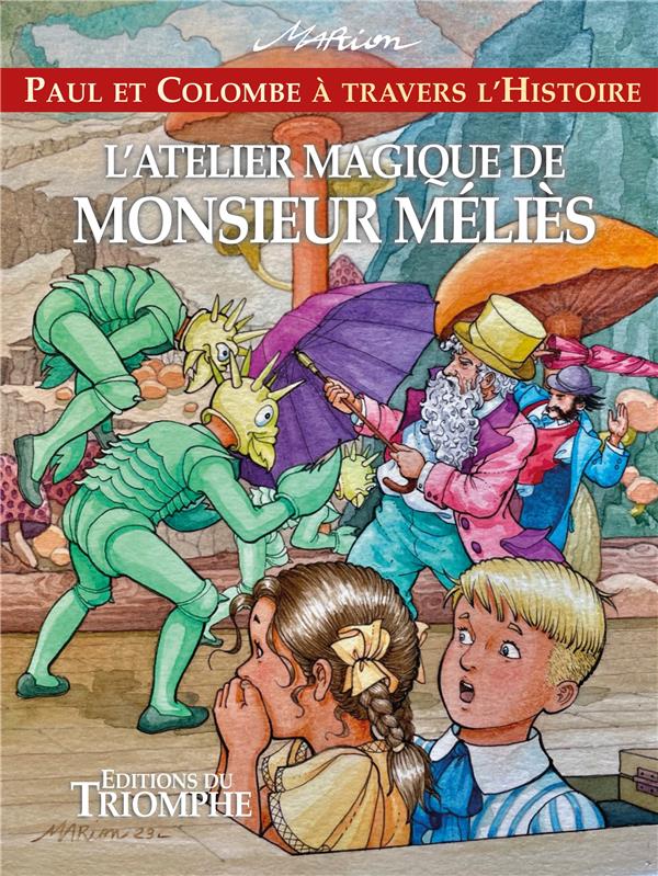 Paul et Colombe à travers l'Histoire Tome 13 : l'atelier magique de Monsieur Méliès