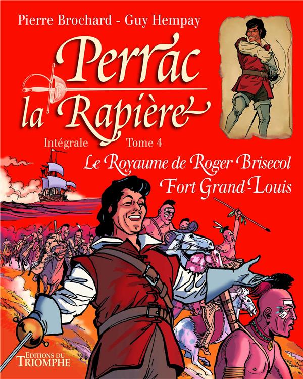 Perrac la Rapière : Intégrale vol.4 : Le Royaume de Roger Brisecol Fort Grand-Louis