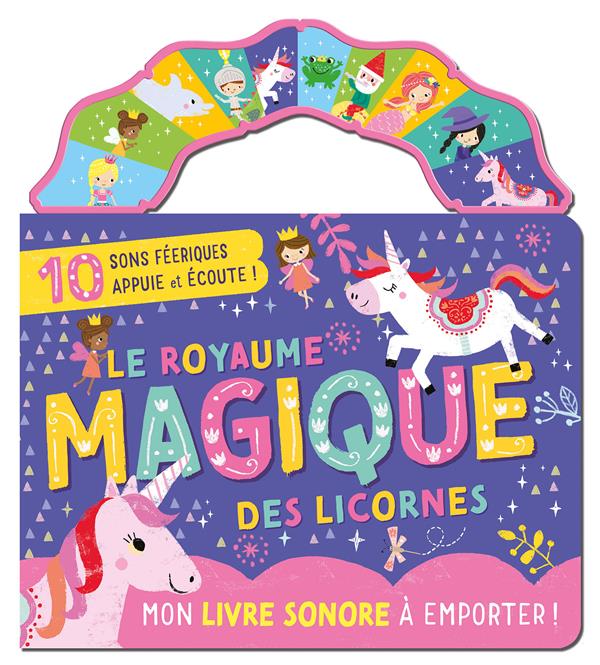 Mon livre sonore à emporter : Le royaume magique des licornes