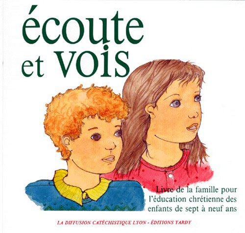 écoute et vois ; livre de famille pour l'éducation chrétienne des enfants de sept à neuf ans