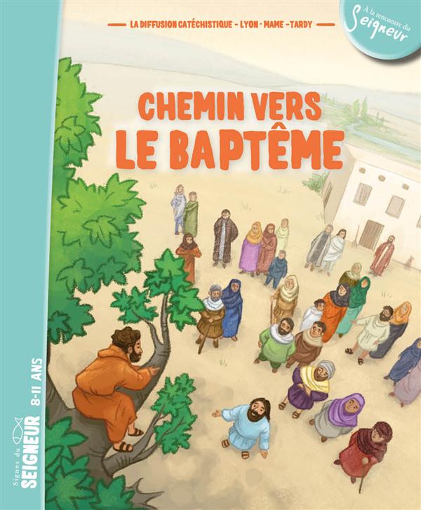 Chemin vers le baptême ; signes du Seigneur ; 8-11 ans