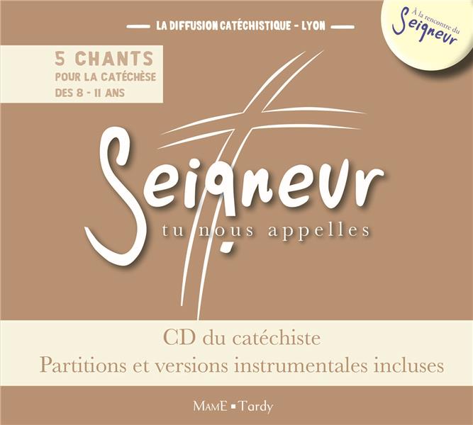 Seigneur tu nous appelles ; 5 chants pour la catéchèse des 8-11 ans ; CD du catéchiste ; partitions et versions instrumentales incluses