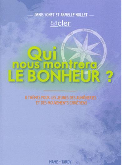 Qui nous montrera le bonheur ? 8 themes pour les jeunes des aumôneries et des mouvements chrétiens