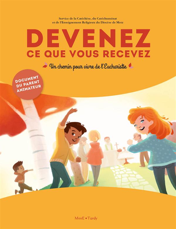 Devenez ce que vous recevez ; un chemin pour vivre de l'eucharistie ; livre du parent accompagnateur