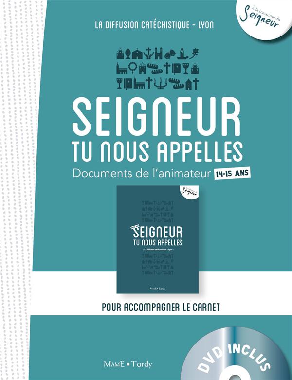 Seigneur tu nous appelles ; 14-15 ans ; documents de l'animateur