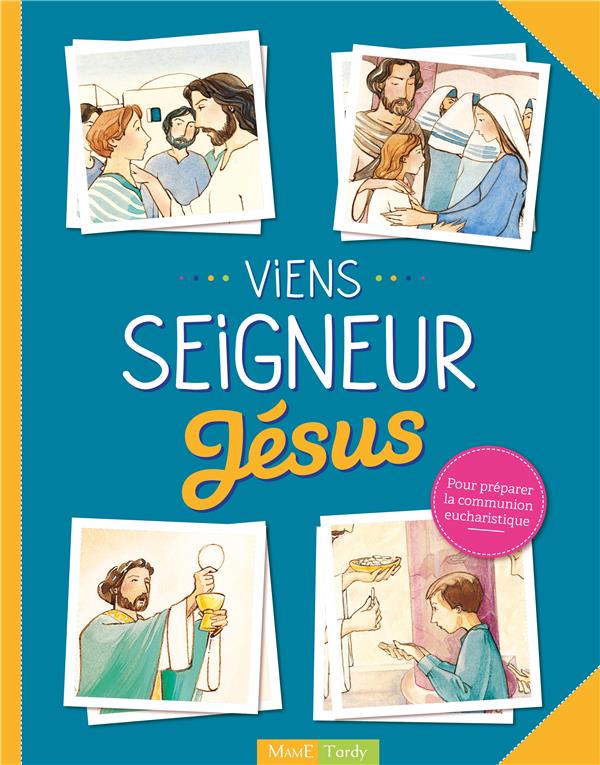 Viens seigneur Jésus ; document enfant ; pour préparer la communion eucharistique