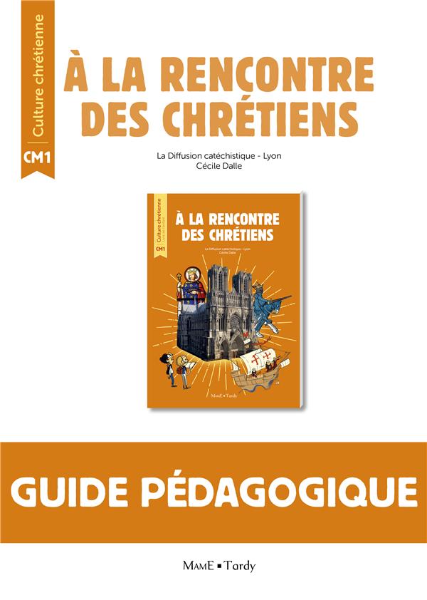 à la rencontre des Chrétiens ; CM1 ; guide pédagogique