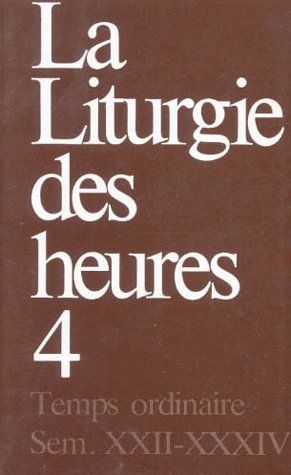 La liturgie des heures Tome 4 ; temps ordinaire, semaine XXII-XXXIV