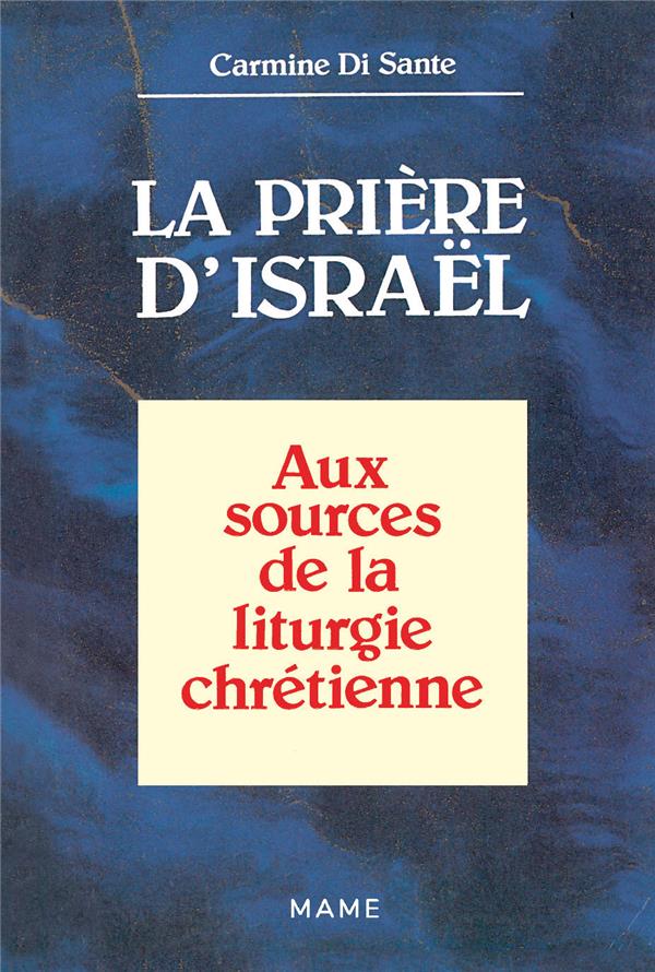 La prière d'Israël : aux sources de la liturgie chrétienne